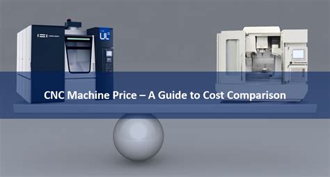 cnc machine price comparison|cnc machine time cost.